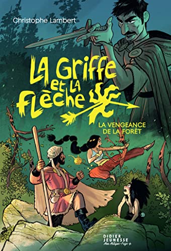 GRIFFE ET LA FLÈCHE (LA) - 2 - LA VENGEANCE DE LA FORÊT